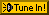 tune in
